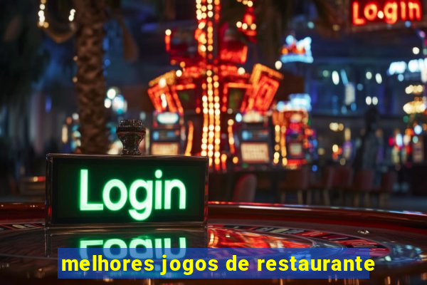 melhores jogos de restaurante